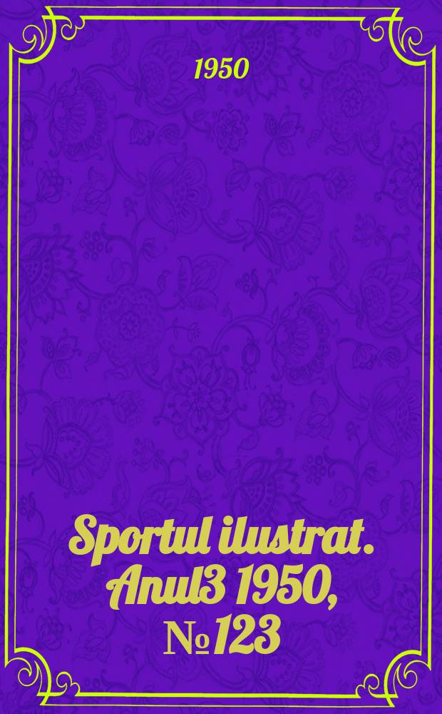Sportul ilustrat. [Anul3] 1950, №123