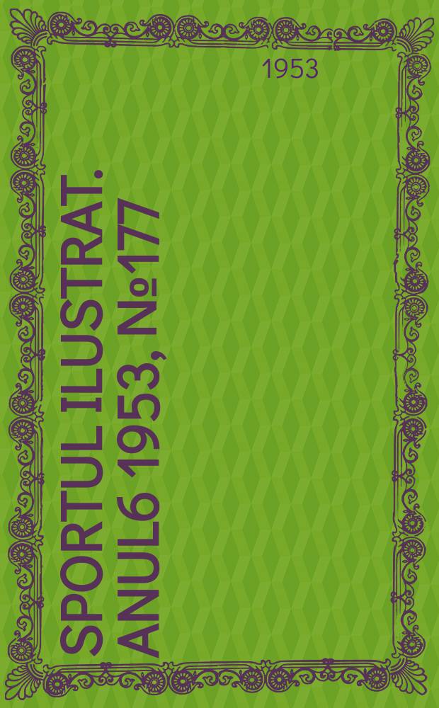 Sportul ilustrat. [Anul6] 1953, №177