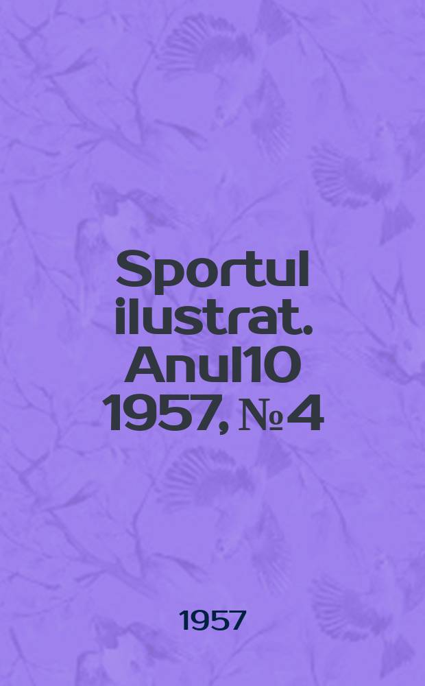 Sportul ilustrat. [Anul10] 1957, №4