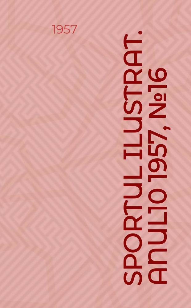 Sportul ilustrat. [Anul10] 1957, №16