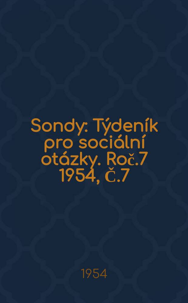 Sondy : Týdeník pro sociální otázky. Roč.7 1954, Č.7