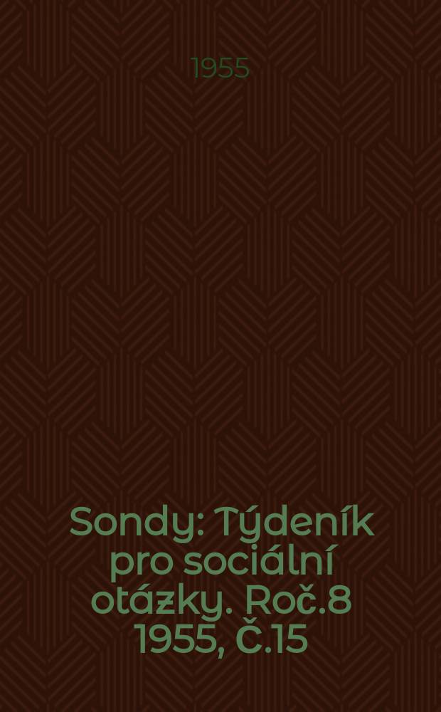 Sondy : Týdeník pro sociální otázky. Roč.8 1955, Č.15
