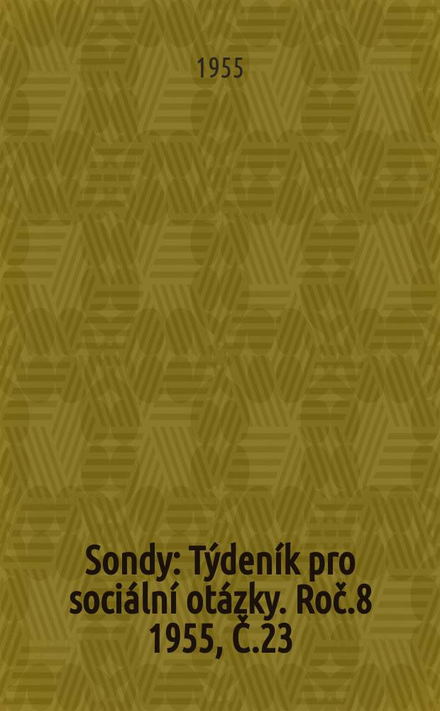 Sondy : Týdeník pro sociální otázky. Roč.8 1955, Č.23