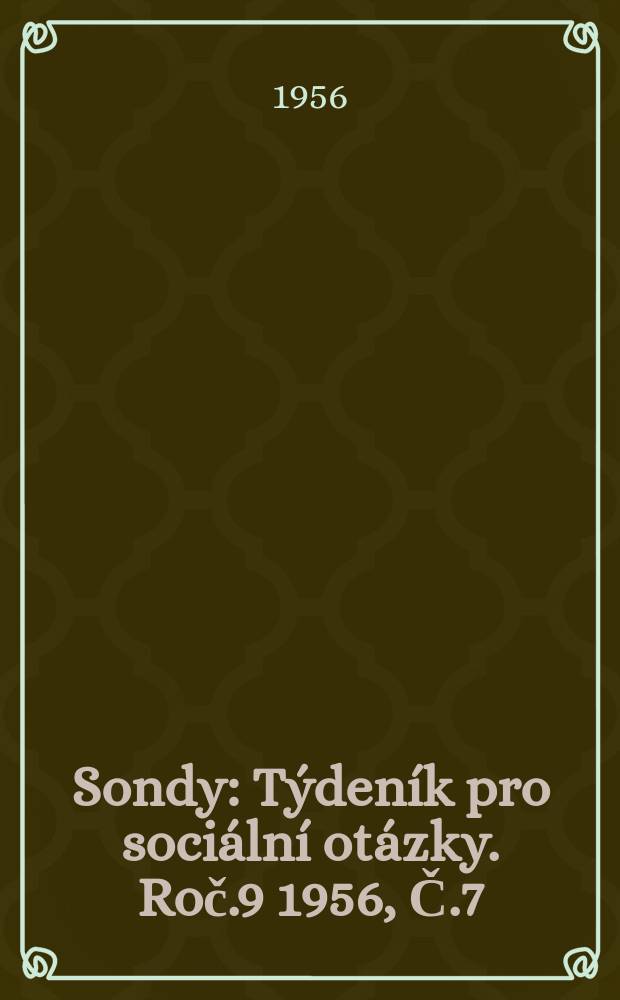 Sondy : Týdeník pro sociální otázky. Roč.9 1956, Č.7