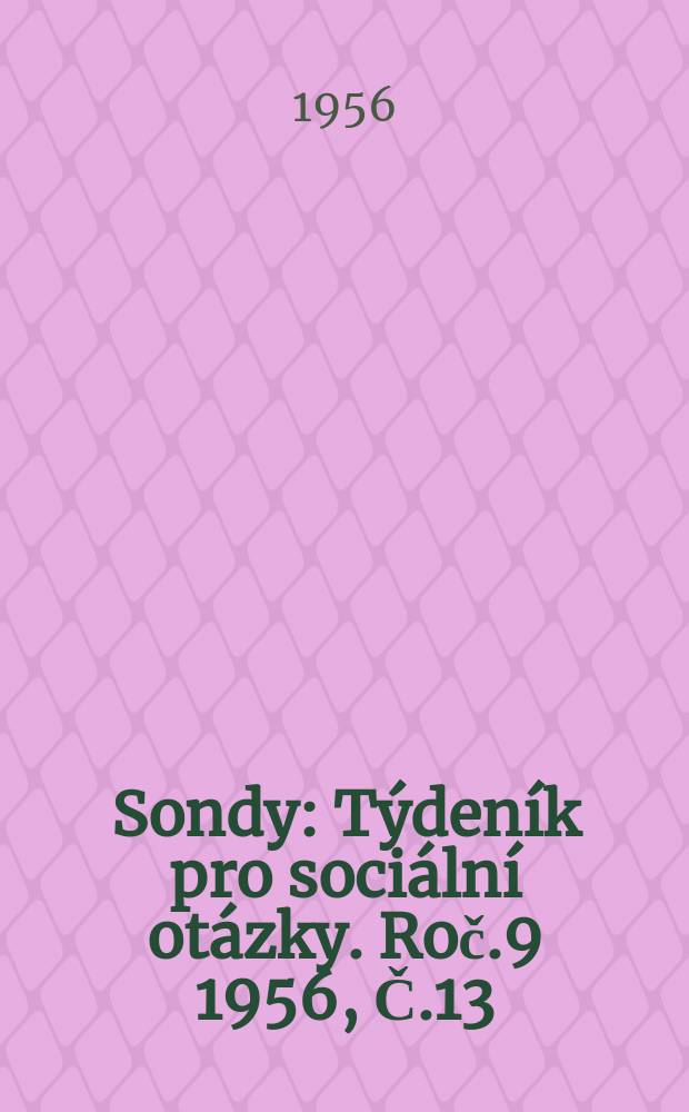 Sondy : Týdeník pro sociální otázky. Roč.9 1956, Č.13