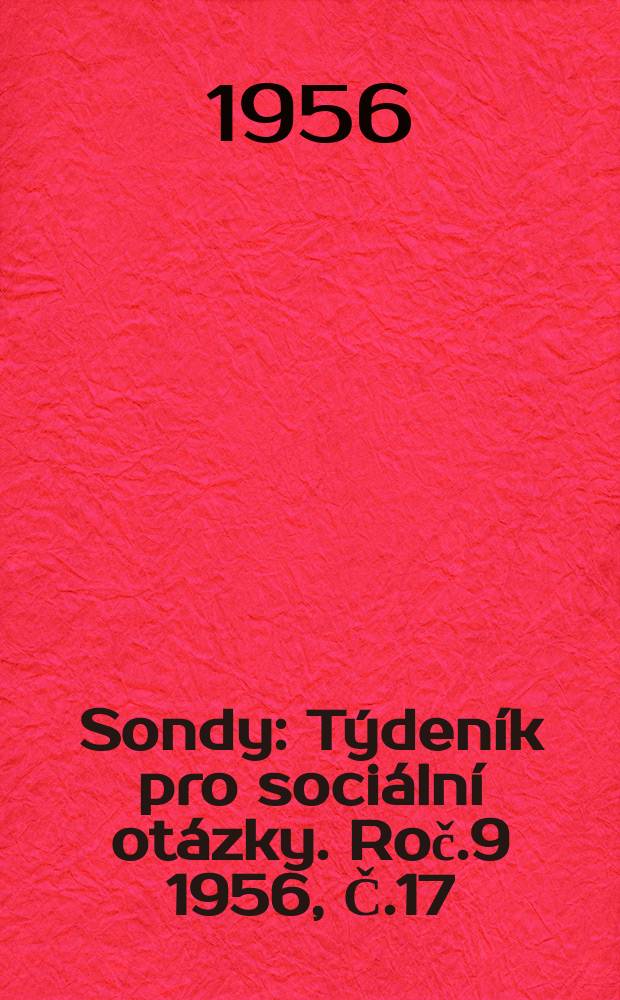 Sondy : Týdeník pro sociální otázky. Roč.9 1956, Č.17