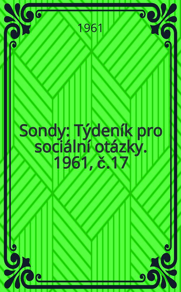 Sondy : Týdeník pro sociální otázky. 1961, č.17