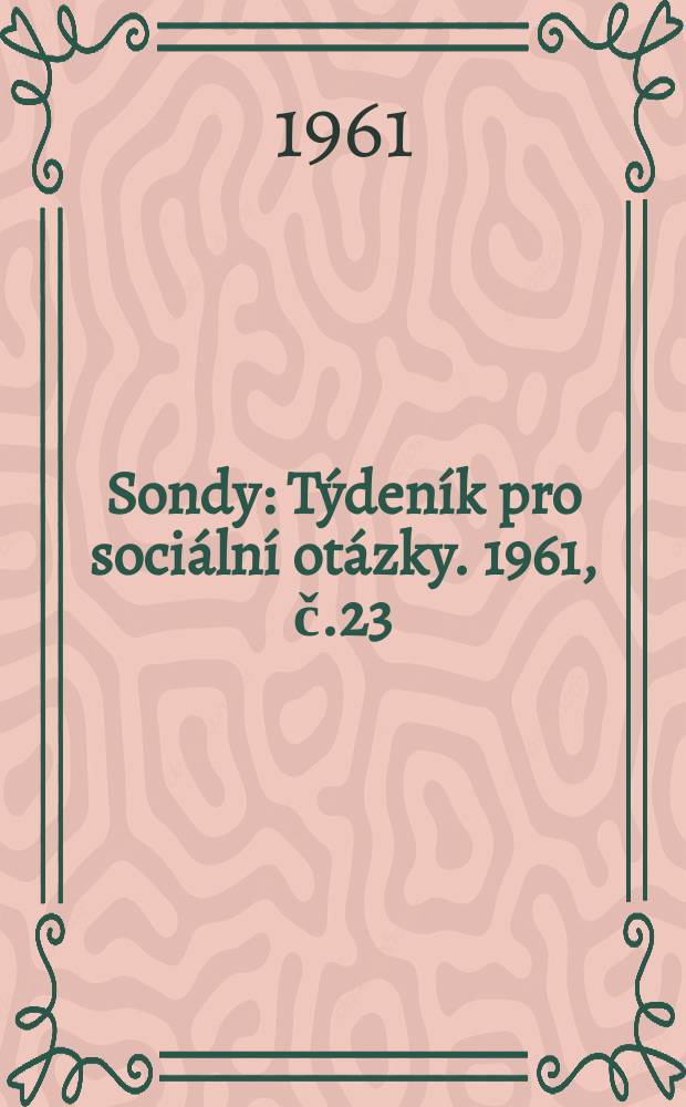 Sondy : Týdeník pro sociální otázky. 1961, č.23