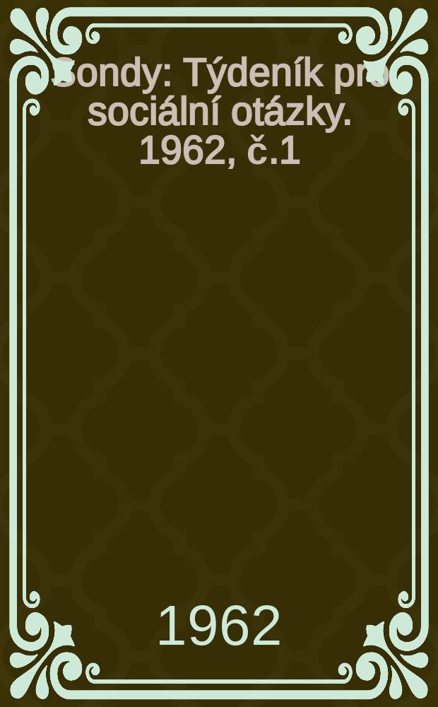Sondy : Týdeník pro sociální otázky. 1962, č.1
