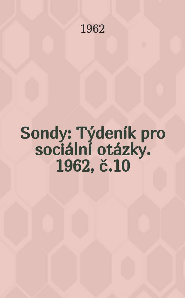 Sondy : Týdeník pro sociální otázky. 1962, č.10