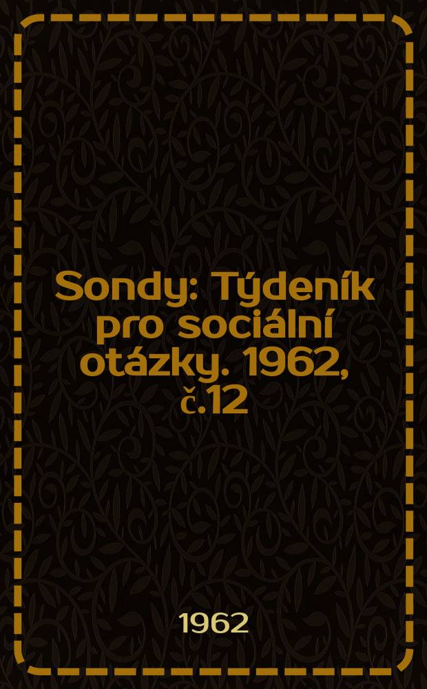 Sondy : Týdeník pro sociální otázky. 1962, č.12
