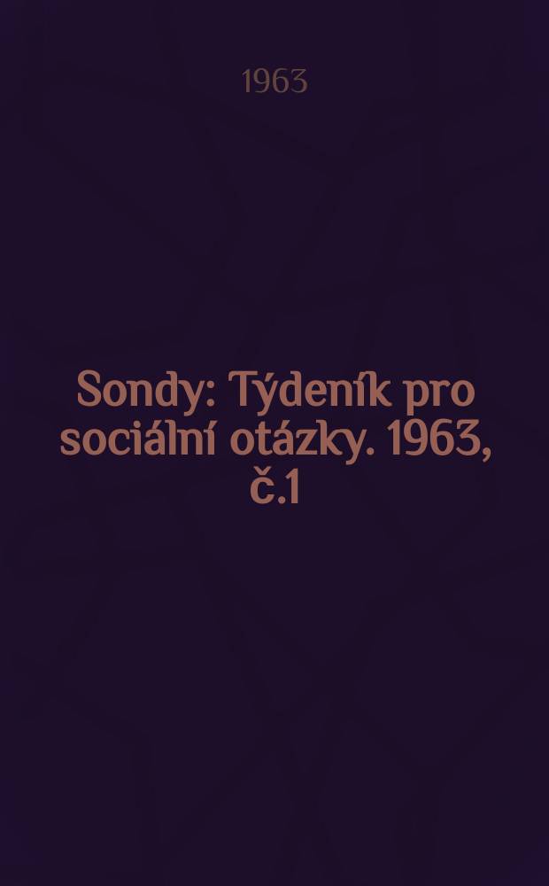 Sondy : Týdeník pro sociální otázky. 1963, č.1