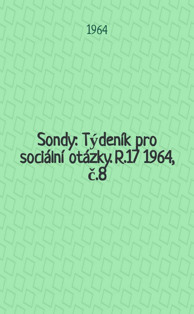 Sondy : Týdeník pro sociální otázky. R.17 1964, č.8