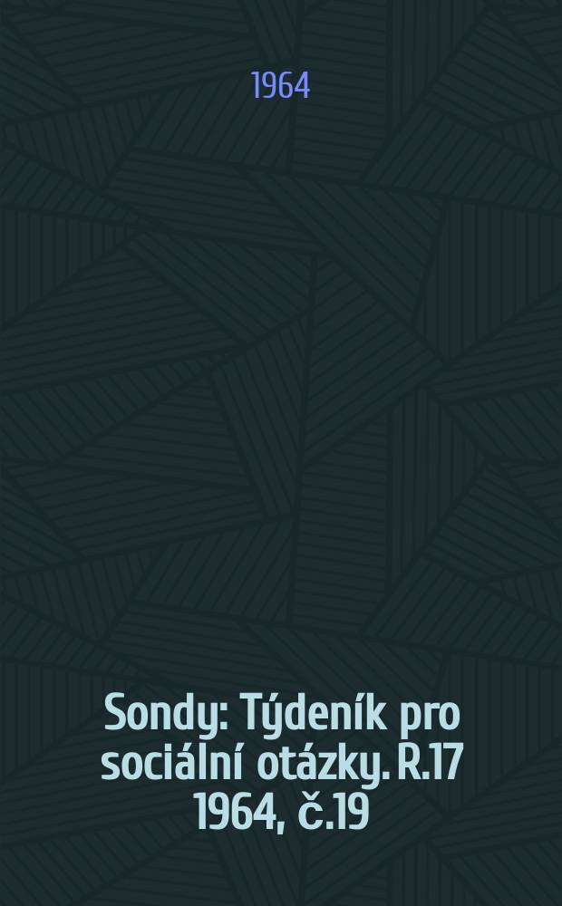 Sondy : Týdeník pro sociální otázky. R.17 1964, č.19