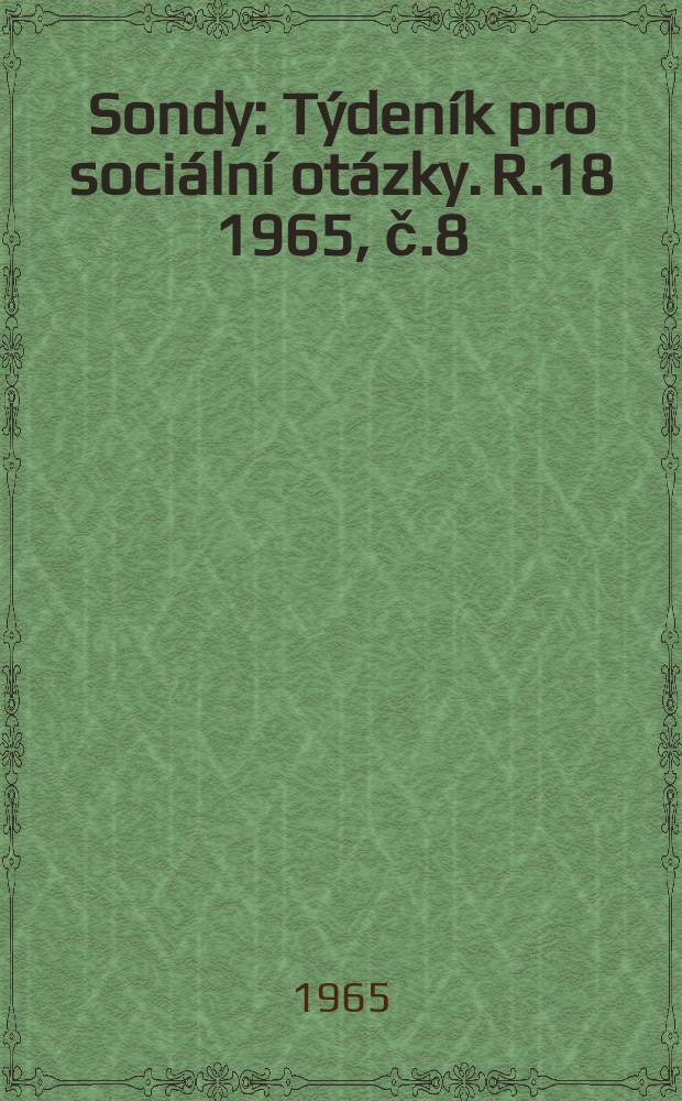 Sondy : Týdeník pro sociální otázky. R.18 1965, č.8