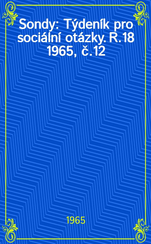 Sondy : Týdeník pro sociální otázky. R.18 1965, č.12