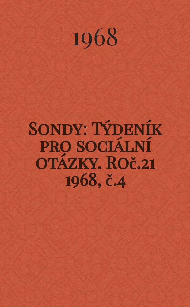 Sondy : Týdeník pro sociální otázky. Roč.21 1968, č.4