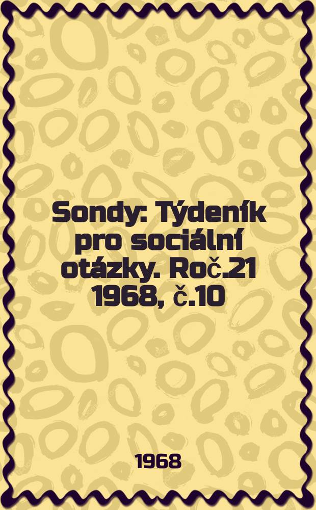 Sondy : Týdeník pro sociální otázky. Roč.21 1968, č.10
