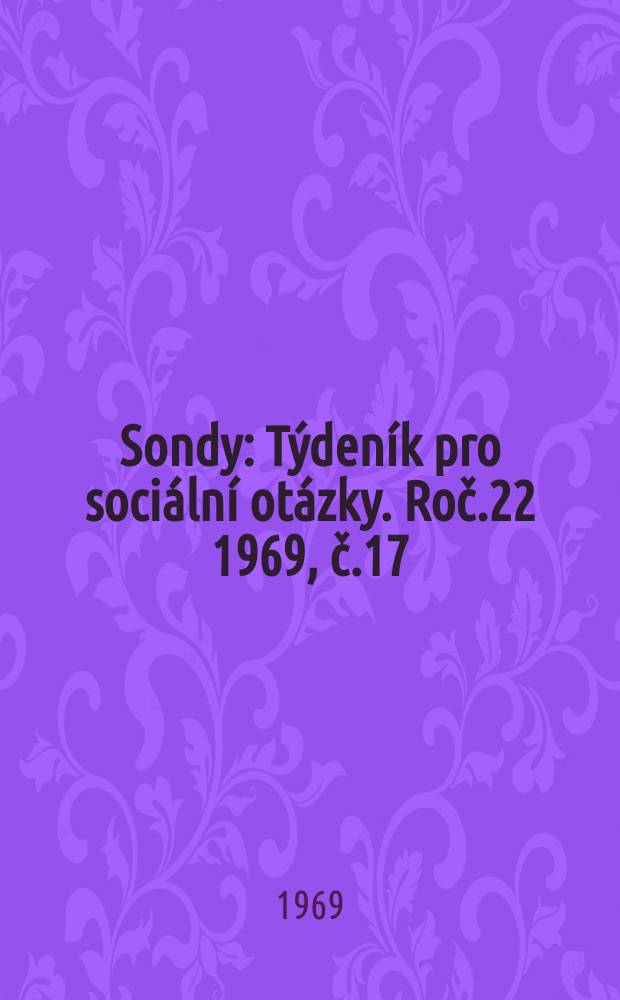 Sondy : Týdeník pro sociální otázky. Roč.22 1969, č.17