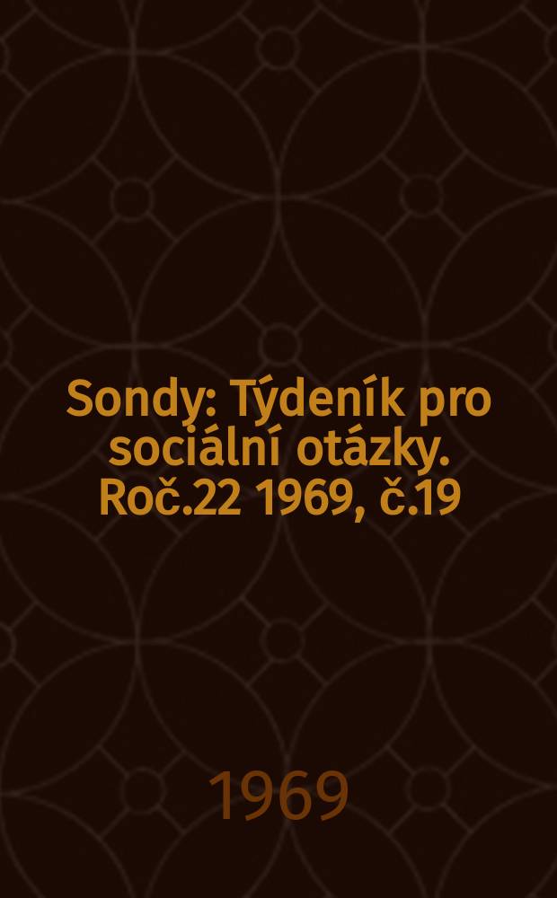 Sondy : Týdeník pro sociální otázky. Roč.22 1969, č.19