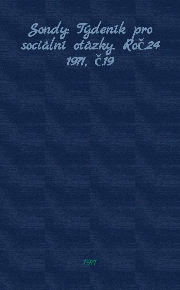 Sondy : Týdeník pro sociální otázky. Roč.24 1971, č.19