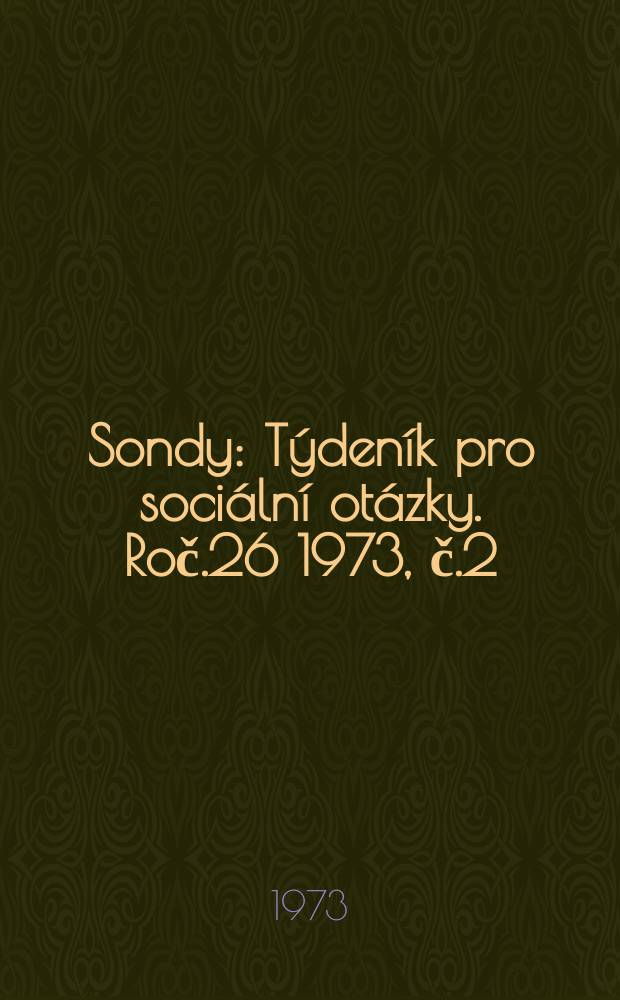 Sondy : Týdeník pro sociální otázky. Roč.26 1973, č.2