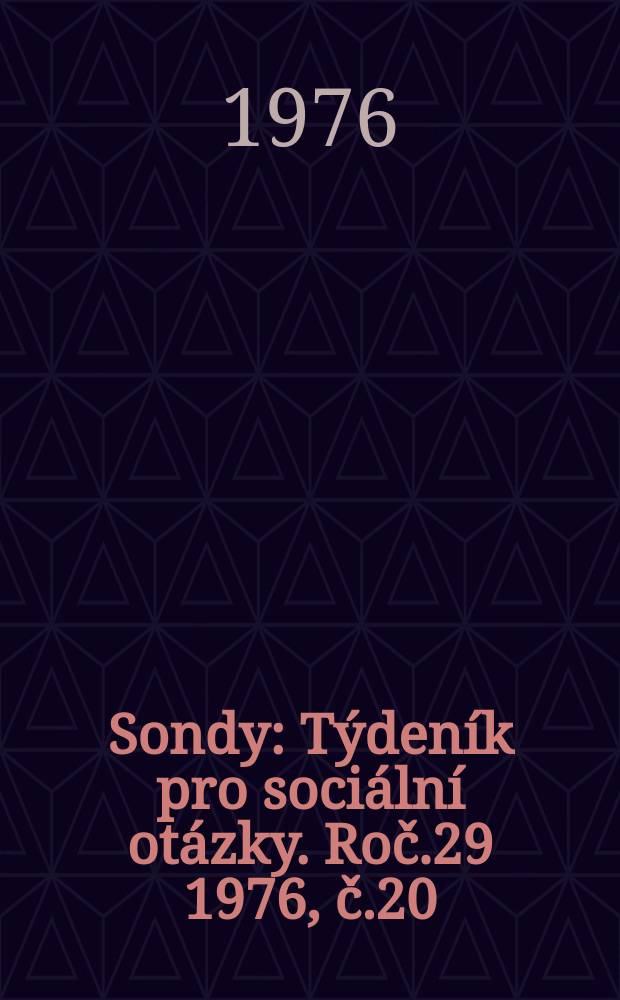 Sondy : Týdeník pro sociální otázky. Roč.29 1976, č.20