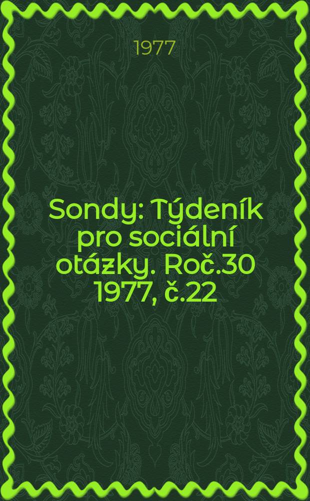 Sondy : Týdeník pro sociální otázky. Roč.30 1977, č.22