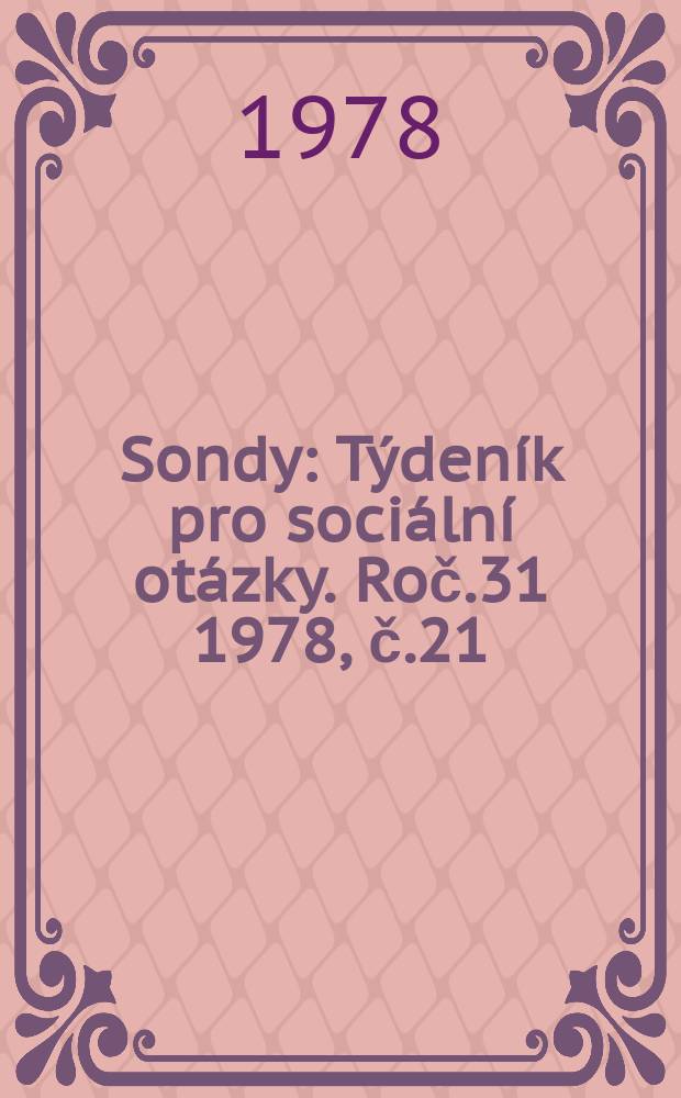 Sondy : Týdeník pro sociální otázky. Roč.31 1978, č.21