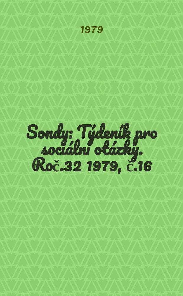 Sondy : Týdeník pro sociální otázky. Roč.32 1979, č.16