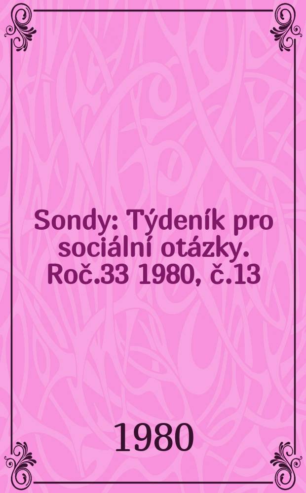 Sondy : Týdeník pro sociální otázky. Roč.33 1980, č.13