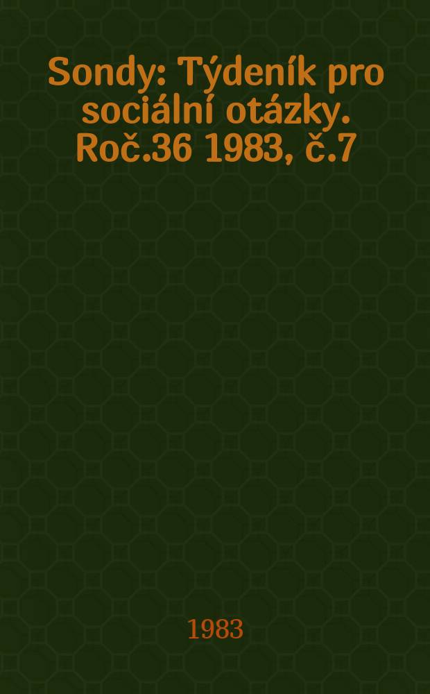 Sondy : Týdeník pro sociální otázky. Roč.36 1983, č.7