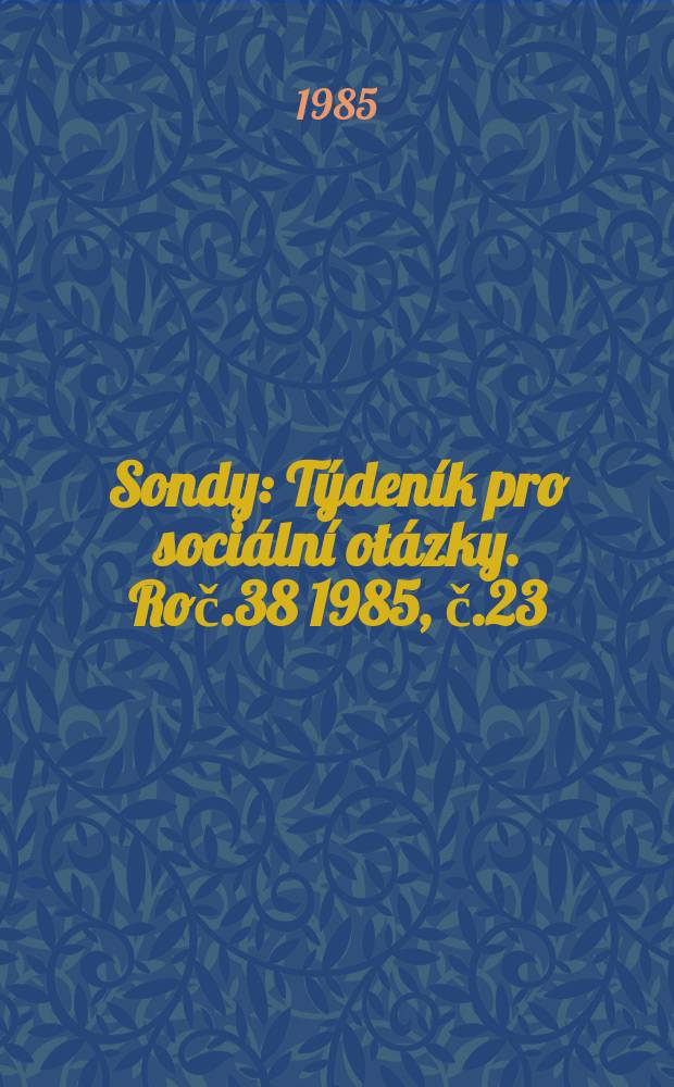 Sondy : Týdeník pro sociální otázky. Roč.38 1985, č.23