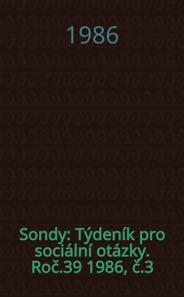 Sondy : Týdeník pro sociální otázky. Roč.39 1986, č.3