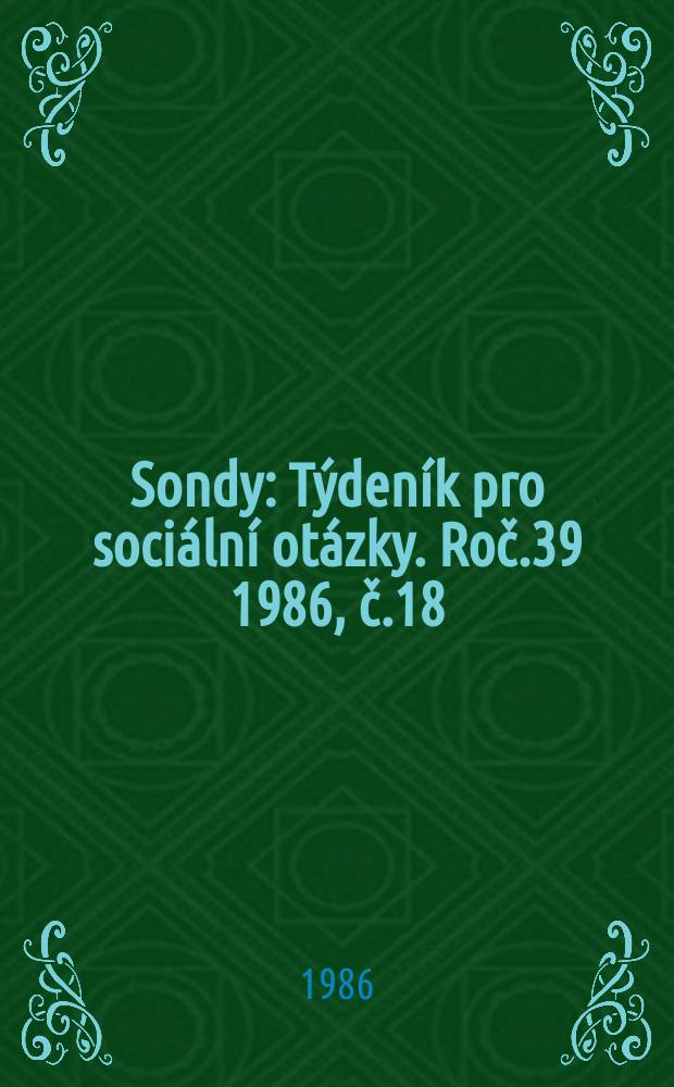 Sondy : Týdeník pro sociální otázky. Roč.39 1986, č.18