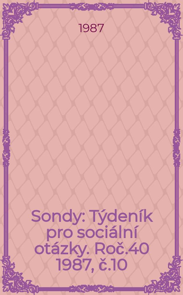 Sondy : Týdeník pro sociální otázky. Roč.40 1987, č.10