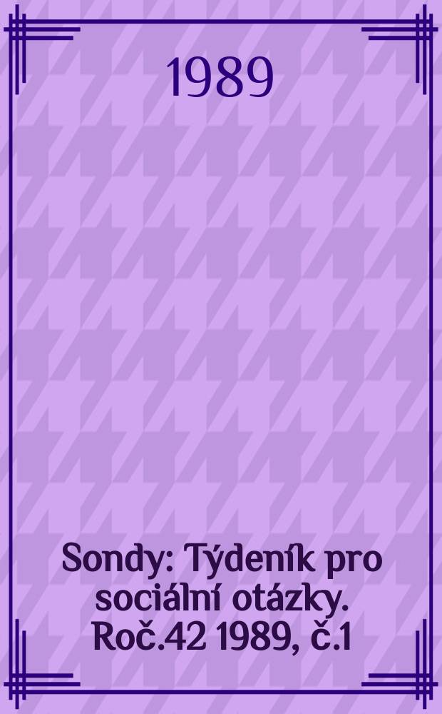 Sondy : Týdeník pro sociální otázky. Roč.42 1989, č.1