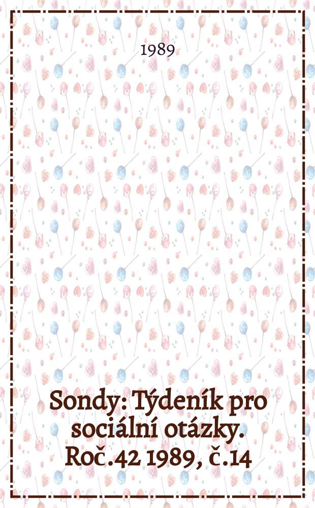 Sondy : T&yacute;den&iacute;k pro soci&aacute;ln&iacute; ot&aacute;zky. Roč.42 1989, č.14