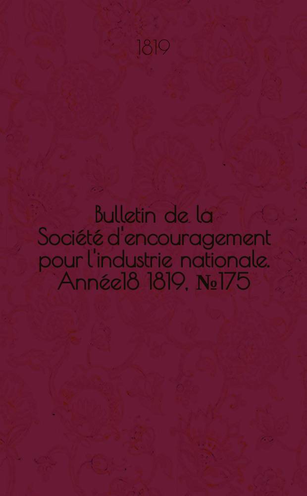 Bulletin de la Société d'encouragement pour l'industrie nationale. Année18 1819, №175