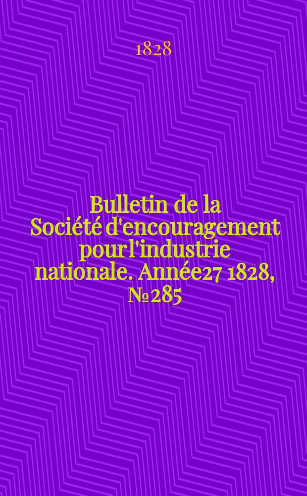 Bulletin de la Société d'encouragement pour l'industrie nationale. Année27 1828, №285