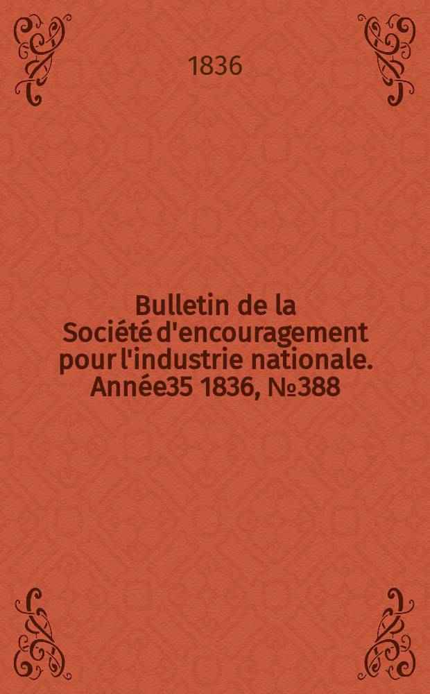 Bulletin de la Société d'encouragement pour l'industrie nationale. Année35 1836, №388