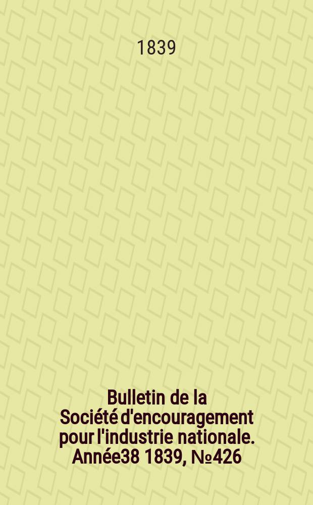 Bulletin de la Société d'encouragement pour l'industrie nationale. Année38 1839, №426