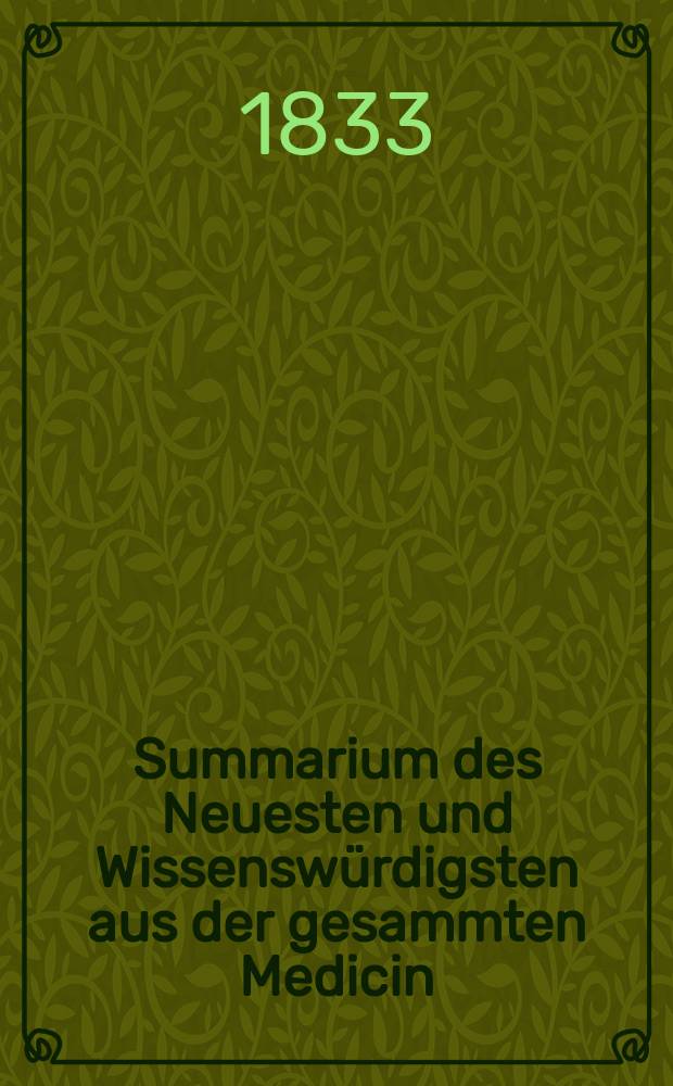 Summarium des Neuesten und Wissensw&uuml;rdigsten aus der gesammten Medicin : Zum Gebrauche praktischer Aerzte und Wund&auml;rzte Hrsg. von einem Vereine praktischer Aerzte und Wund&auml;rzte. Bd.6, №20