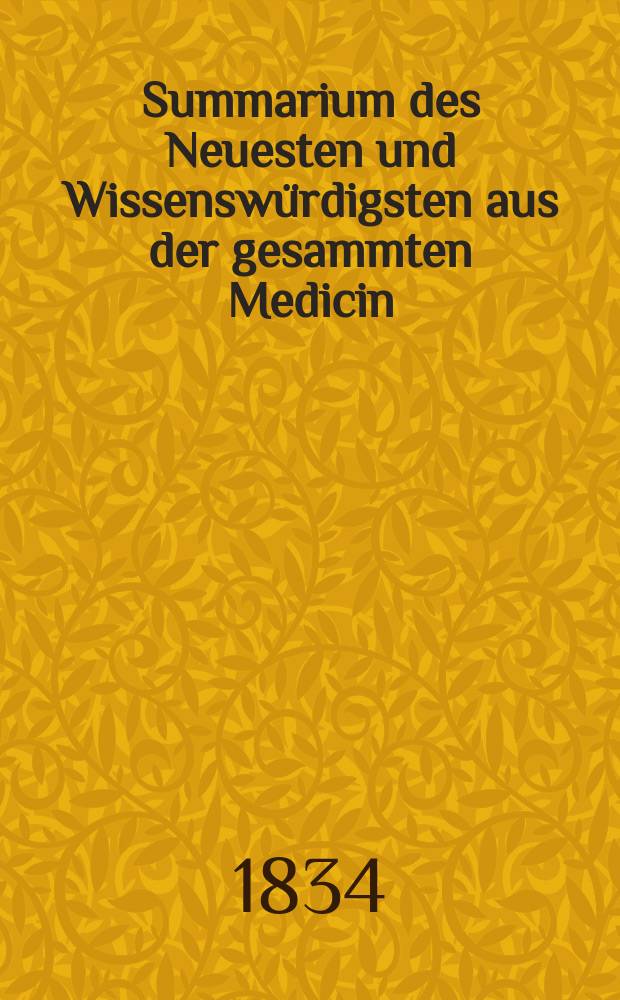 Summarium des Neuesten und Wissensw&uuml;rdigsten aus der gesammten Medicin : Zum Gebrauche praktischer Aerzte und Wund&auml;rzte Hrsg. von einem Vereine praktischer Aerzte und Wund&auml;rzte. Bd.8, №15