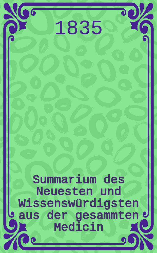Summarium des Neuesten und Wissenswürdigsten aus der gesammten Medicin : Zum Gebrauche praktischer Aerzte und Wundärzte Hrsg. von einem Vereine praktischer Aerzte und Wundärzte. Bd.11, №9