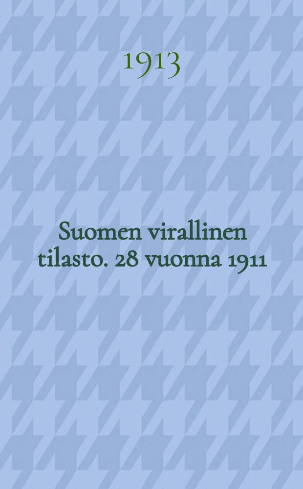 Suomen virallinen tilasto. 28 vuonna 1911