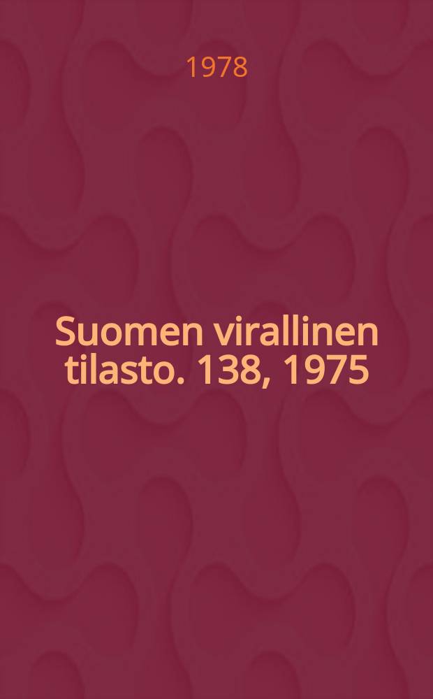 Suomen virallinen tilasto. 138, 1975