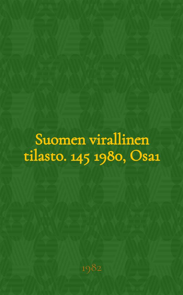 Suomen virallinen tilasto. 145 1980, Osa1