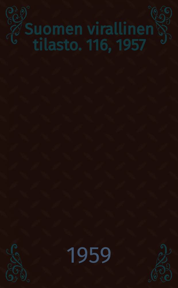 Suomen virallinen tilasto. 116, 1957