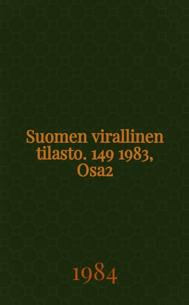 Suomen virallinen tilasto. 149 1983, Osa2